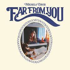 Mikaela Davis – Far From You