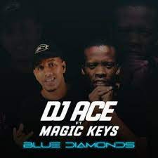 DJ Ace – Blue Diamonds Ft. Magic Keys