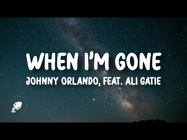 Johnny Orlando Ft. Ali Gatie - When I’m Gone Mp3 Download