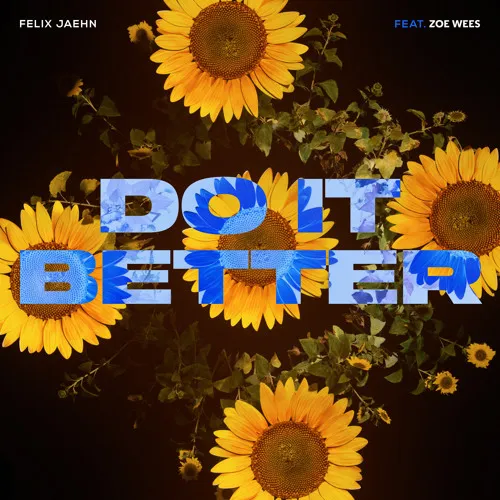 Felix Jaehn - Do It Better Ft. Zoe Wees Mp3 Download
