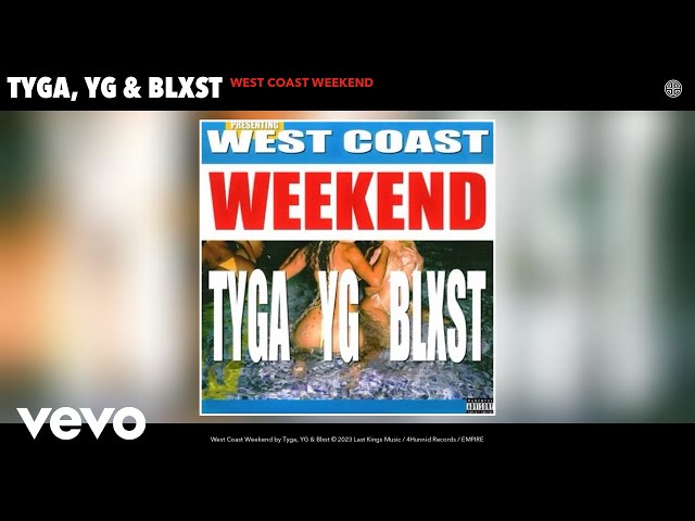 Tyga, YG, Blxst - West Coast Weekend Mp3 Download