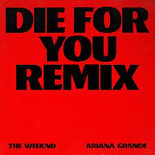The Weeknd ft Ariana Grande – Die For You (Remix) Mp3 Download