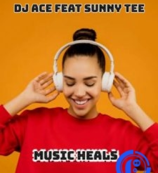 DJ Ace ft Sunny Tee – Music Heals
